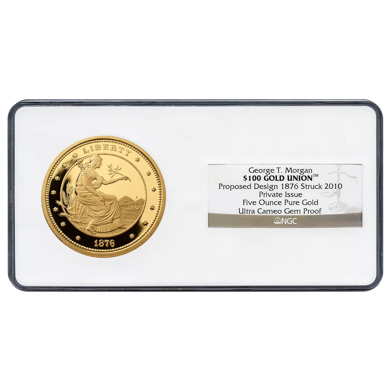 Certified $100 Gold Union Five Ounce Proposed 1876 Design Struck 2010 NGC Gem Proof